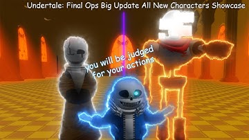 Undertale: Final Ops All New Big Update Characters Showcase