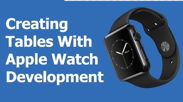 Create Tables in Apple Watch App Development Part 3