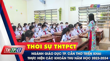 Ngành giáo dục TP. Cần Thơ triển khai thực hiện các khoản thu năm học 2023-2024 | Cần Thơ TV