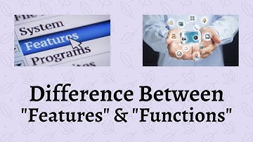 Difference Between Features and Functions | Unraveling the Mystery: Features vs Functions