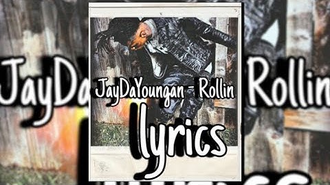 JayDaYoungan - Rollin (lyrics)