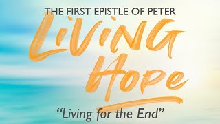 1 PETER: "Living for the End"– Southern Hills Church of Christ