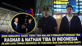 🔴 BIKIN SEMUANYA TERKEJUT !! Ragnar & Nathan TIBA DI INDONESIA Tadi Malam Jelang TC Timnas Indonesia