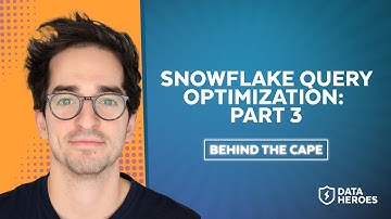 Behind The Cape: Snowflake Query Optimization, Part 3