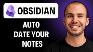 How To Auto Date Your Obsidian Notes [2026 Guide]