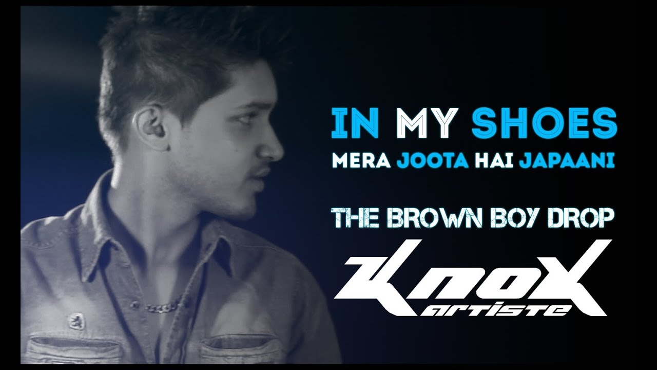 In My Shoes (Mera Joota Hai Japaani) (The Brown Boy Drop) - KnoX Artiste - YouTube