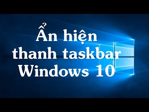 Video: Cách ẩn Thanh Tác Vụ