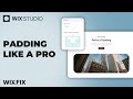 Pro padding tips in wix studio  wix fix