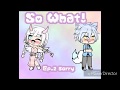 So What!||Ep.2 Sorry||GachaVerse