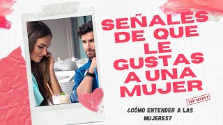 Cómo Saber Si Le Gustas a una Mujer/Crush?❤️  Cómo ENTENDER A LAS MUJERES? TIPS PARA CONQUISTAR