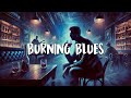 🔥 Burning Blues: Passionate, Slow Guitar Blues for Late-Night Whiskey Sips