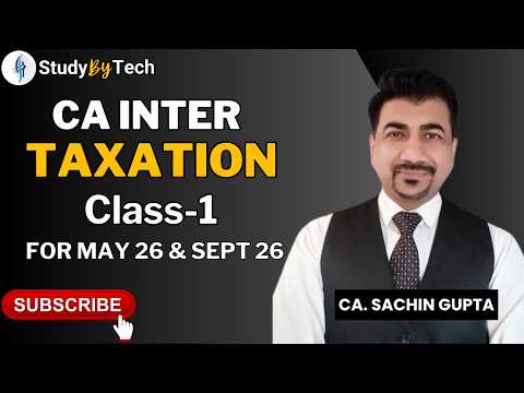 Lecture 1 Tax Basics Part 1 | CA Inter Tax demo | CA. Sachin Gupta