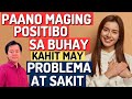 Paano maging positibo sa buhay kahit may problema at sakit  by doc willie ong