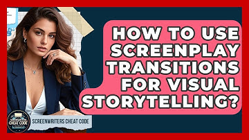 How To Use Screenplay Transitions For Visual Storytelling? - Screenwriter