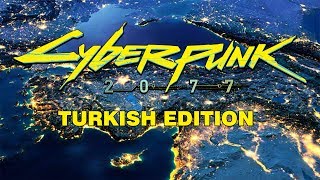 Cyberpunk 2077 - Turkish Edition Montage