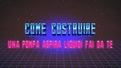 Come costruire una Pompa Aspira Liquidi Fai Da Te