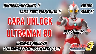 NGOBROL-NGOBROL CARA UNLOCK ULTRAMAN 80 - ULTRAMAN FIGHTING EVOLUTION 3 INDONESIA