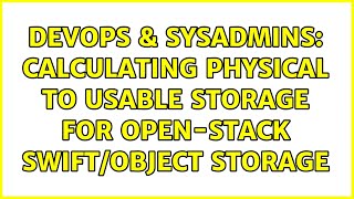Famous DevOps & SysAdmins: Calculating physical to usable storage for Open-stack Swift/Object Storage Wealth