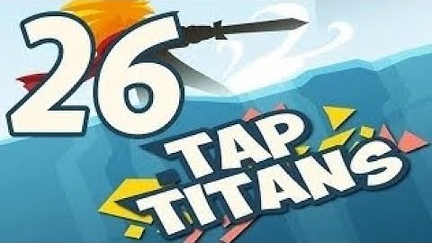 tap titans gameplay walkthrough part 26 prestigio 1 (ios,android)