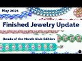 Finished Jewelry Update May 2021 Beads of the Month Club