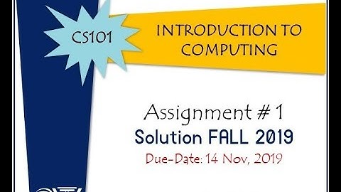 CS101 ASSIGNMENT 1 SOLUTION FALL 2019 Due date: 14 Nov | SSWT
