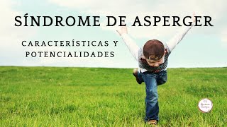 Síndrome de ASPERGER: Características y POTENCIALIDADES