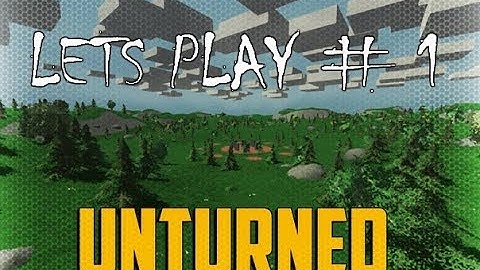 Learning The Basics / Unturned  / Lets Play # 1