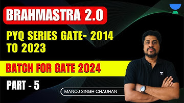 PYQ Series GATE- 2014 to 2023 | Part - 5 | BRAHMASTRA 2.0 Batch For GATE 2024 | Manoj
