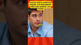 DAVID ALERTA JAQUES MAS SAMUEL É MAIS RÁPIDO E FAZ ISSO  EM DONA DE MIM #novela #shorts #donademim