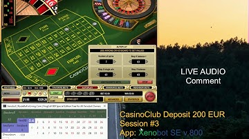 Xenobot SE | Session #3 CasinoClub LIVE AUDIO | 100% profit | Online roulette systems & strategies