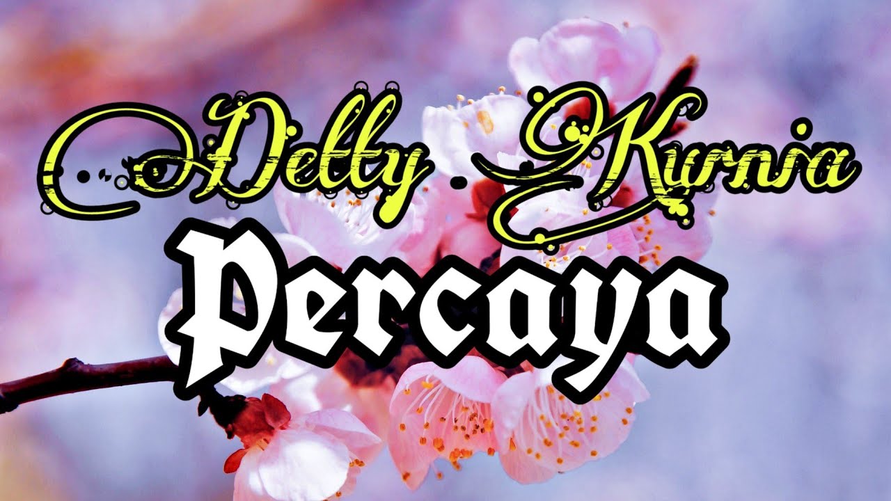 DETTY KURNIA - PERCAYA