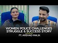 Women police challenges struggle  succes story ft mahnoor azmat  podcast 33  play entertainment