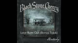 Black Stone Cherry - Love Runs Out chords