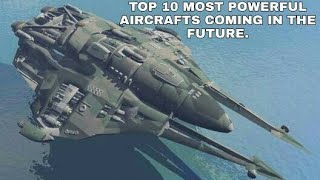 TOP 10 FUTURE AIRCRAFTS WHICH WILL CHANGE THE WORLD.