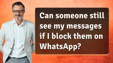 Can someone still see my messages if I block them on WhatsApp?