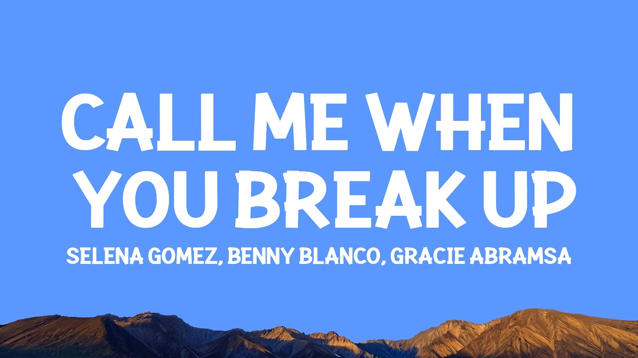 @selenagomez, @bennyblanco, @GracieAbrams - Call Me When You Break Up