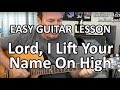 How to play Lord I Lift Your Name on guitar, easy guitar lesson worship