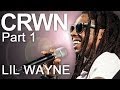 CRWN w/Lil Wayne Ep. 9 Pt. 1 of 2: Lil Wayne
