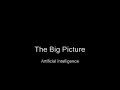 The Big Picture - Artificial Intelligence