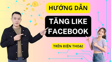 Cách Tăng Like FaceBook Miễn Phí Trên Điện Thoại Không Tụt Nhanh Nhất 2025