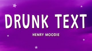 Henry Moodie - drunk text (Lyrics)