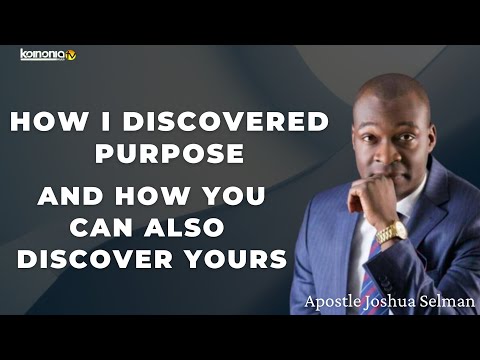 HOW TO DISCOVER YOUR PURPOSE - Apostle Joshua Selman