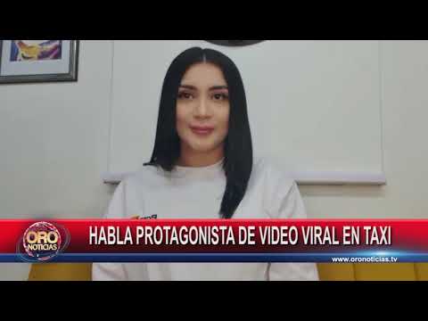 Habla mujer que se hizo viral en redes por tener sexo con un taxista | Oro Noticias