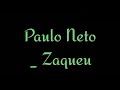 ZAQUEU - Playback com letra  Paulo Neto (2 tons abaixo)