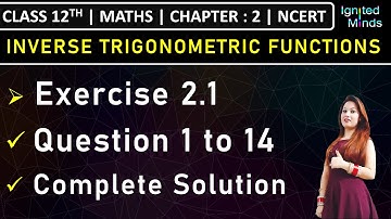 Class 12th Maths | Exercise 2.1 (Q1 to Q14) | Chapter 1 : Inverse Trigonometric Functions | NCERT