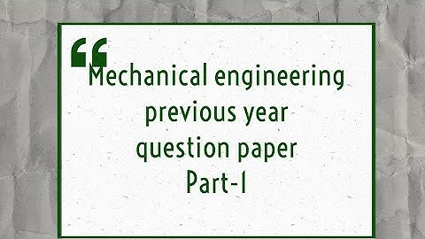 mechanical engineering previous year question paper solution part -1