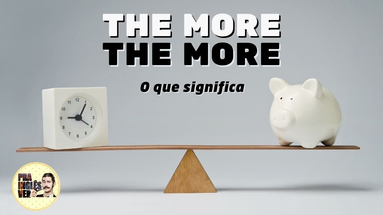 Como dizer "QUANTO MAIS...MAIS", "QUANTO MENOS...MENOS" em inglês? . Learning365 Ep.27 YouTube