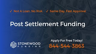 Post Settlement Funding | Stonewood Funding | www.stonewoodfunding.com