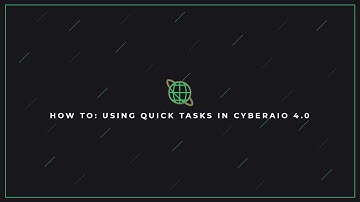 How To: Using Quick Tasks in CyberAIO 4.0