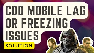Fixing Call of Duty Mobile Lag Or Freezing Issues | Updated Solutions 2022